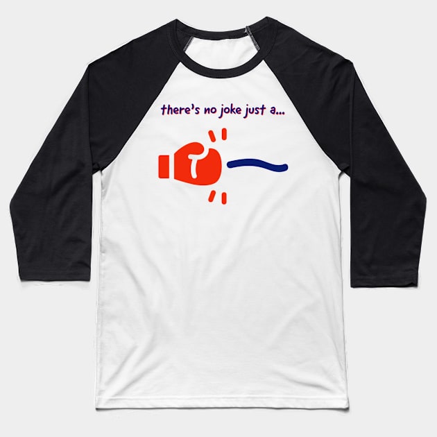 There's no joke just a... Baseball T-Shirt by EMP